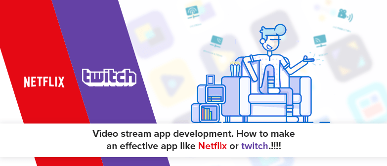 How to make an Video stream app development like Netflix