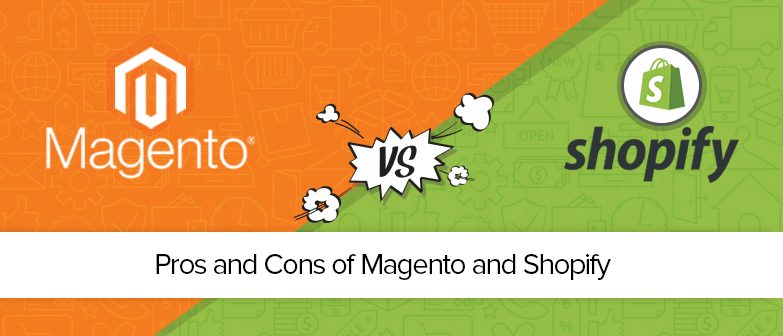 Magento Vs Shopify: Pros and Cons to consider building an online store?