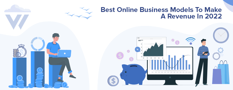 Best Online Business Models To Make A Revenue In 2022