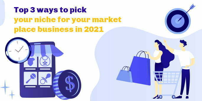 Top 3 Ways To Pick Marketplace Niche For Your Online Business