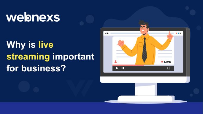 why is live streaming important for business?