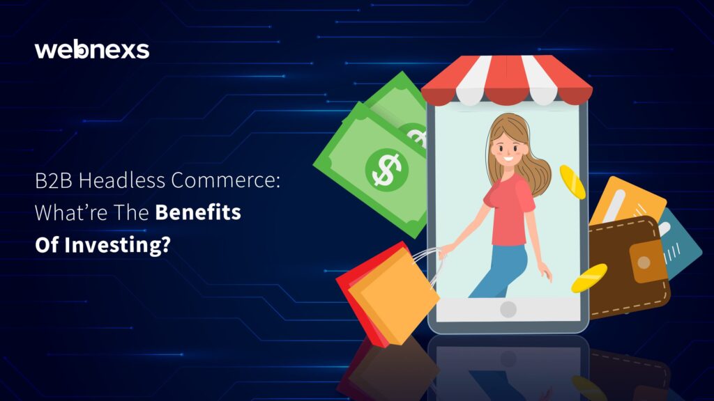 Benefits of Headless B2B Commerce