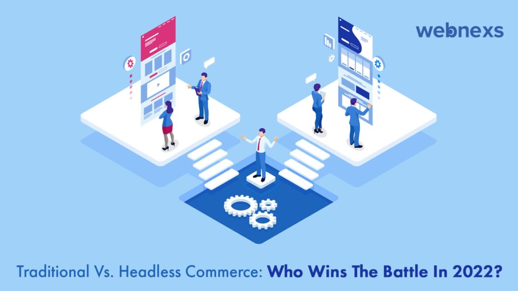 Traditional Vs. Headless Commerce Who Wins The Battle In 2022 (2)