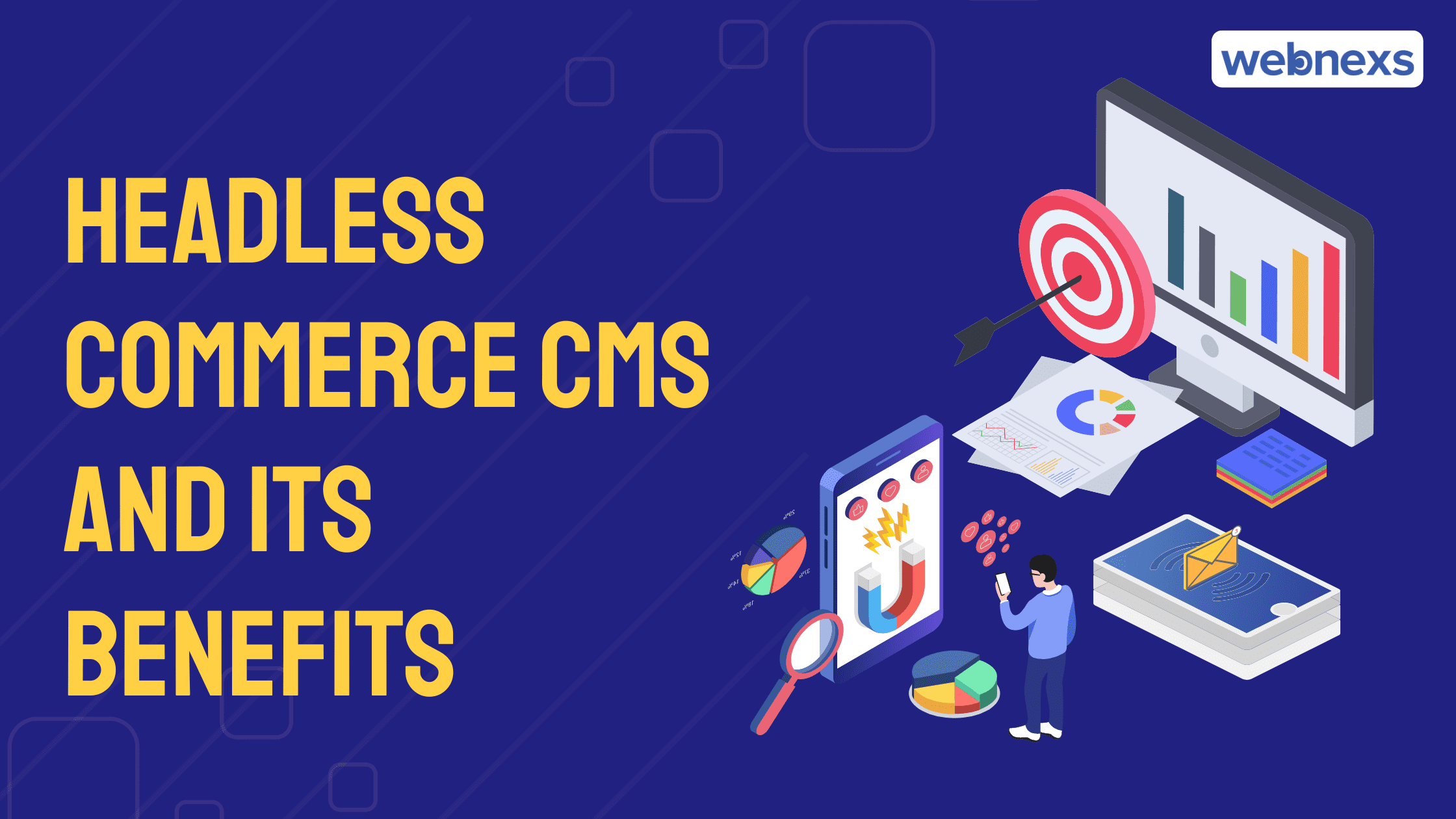 Top 5 Benefits Choosing the Headless CMS Platforms | Webnexs LLC