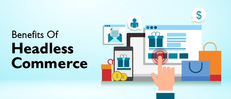 Benefits Of Headless Commerce