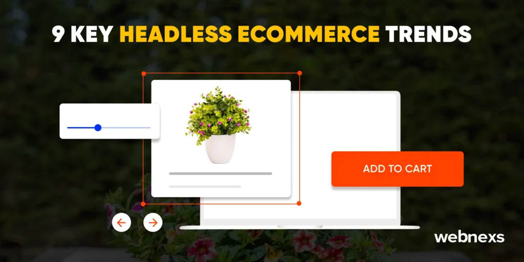 Explore the 9 key headless ecommerce trends to understand the real growth in ecommerce