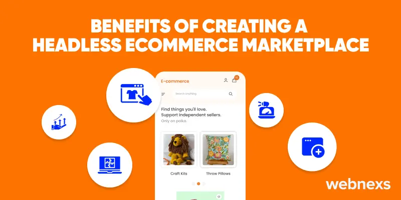 The benefits of headless ecommerce development, including improved flexibility, faster website performance, seamless omnichannel experiences, and easier integrations with third-party tools