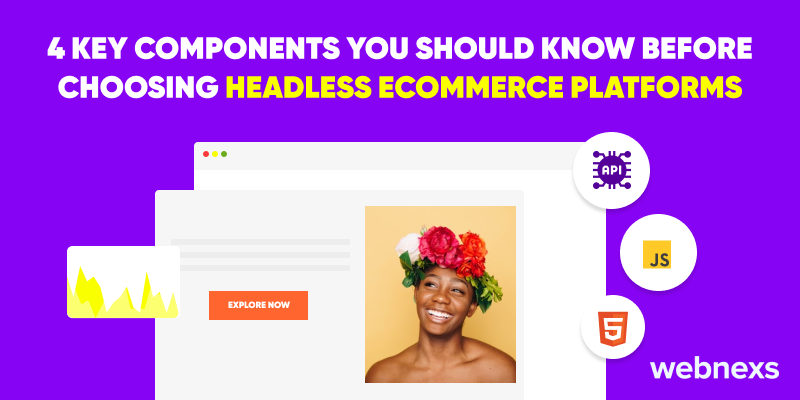 explore the top 4 key components to before choosing the best headless ecommerce platforms.