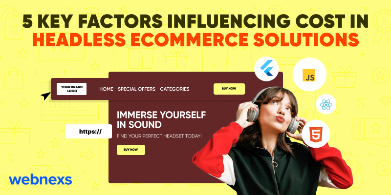 Understand the factors that affect the cost of best headless commerce platforms.